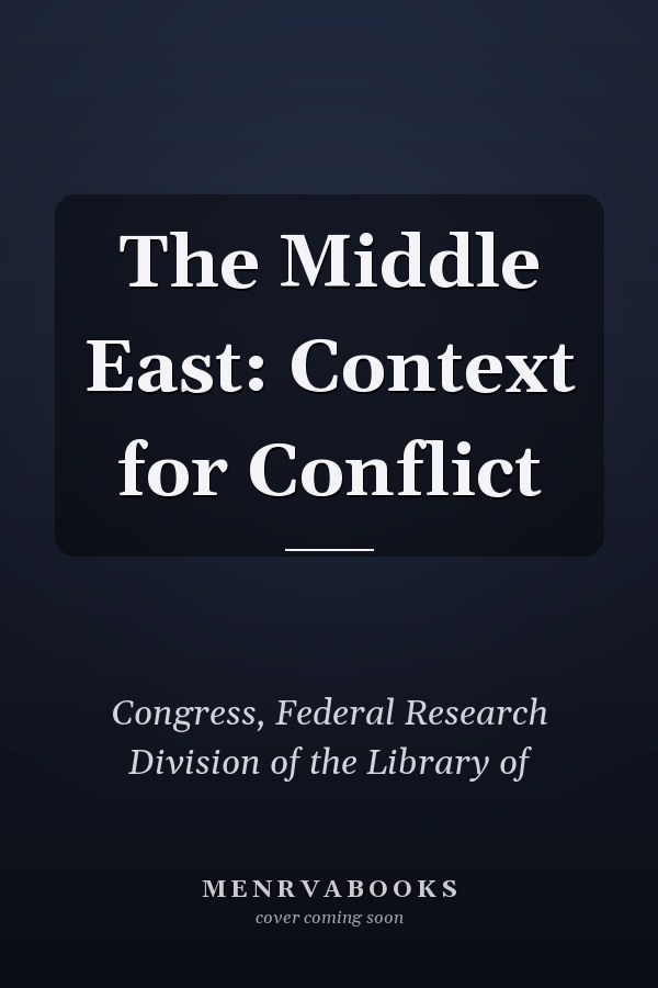The Middle East: Context for Conflict