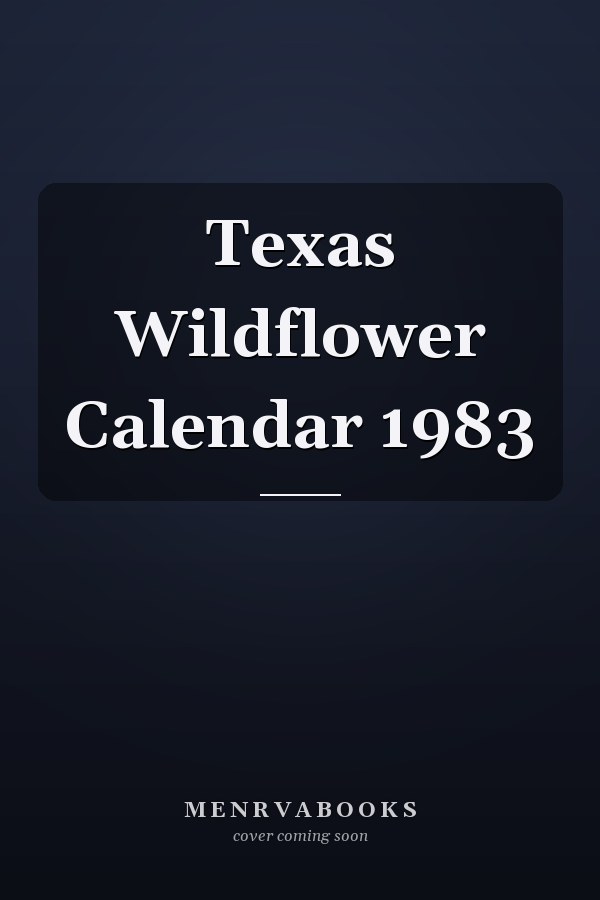 Texas Wildflower Calendar 1983
