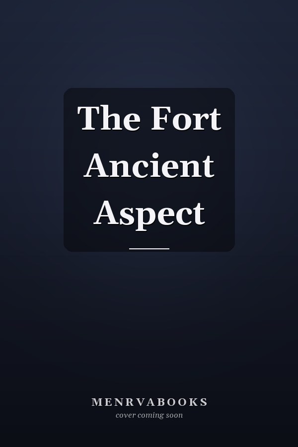 The Fort Ancient Aspect