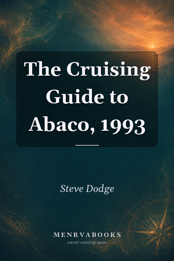 The Cruising Guide to Abaco, 1993