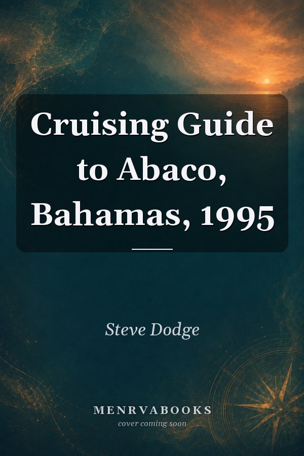 Cruising Guide to Abaco, Bahamas, 1995