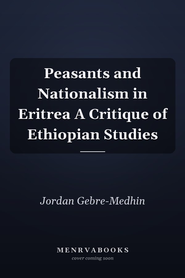 Peasants and Nationalism in Eritrea A Critique of Ethiopian Studies