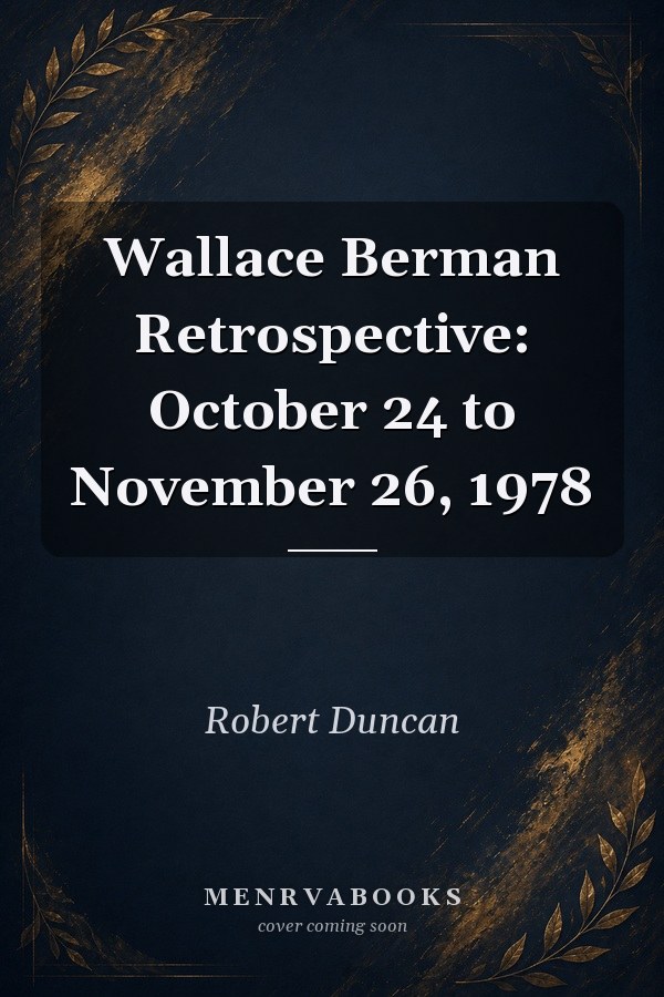 Wallace Berman Retrospective: October 24 to November 26, 1978