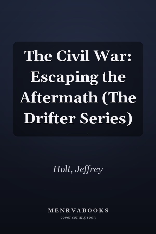 The Civil War: Escaping the Aftermath (The Drifter Series)