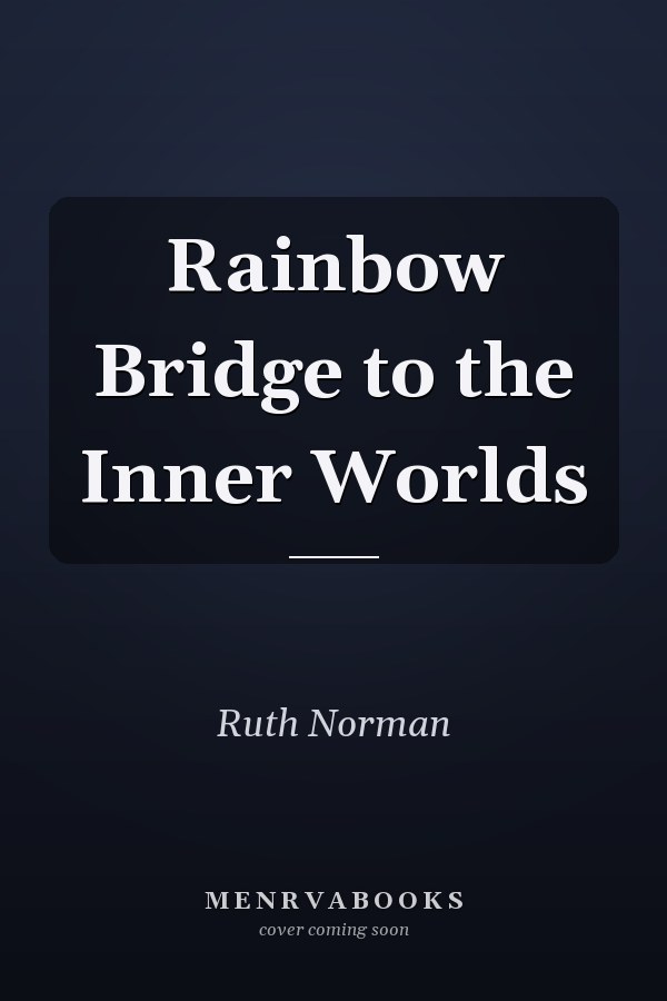Rainbow Bridge to the Inner Worlds