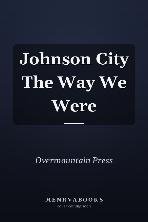 Johnson City The Way We Were