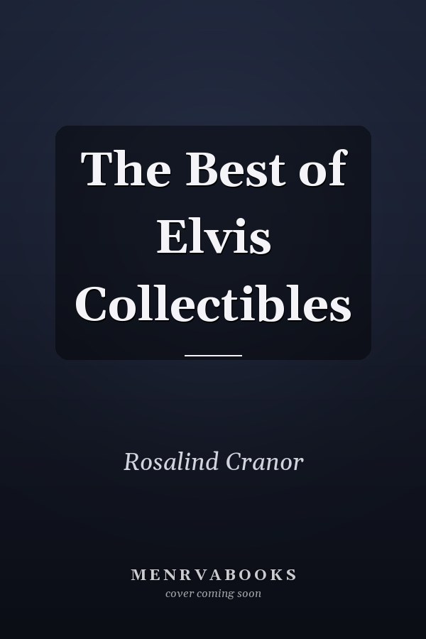 The Best of Elvis Collectibles