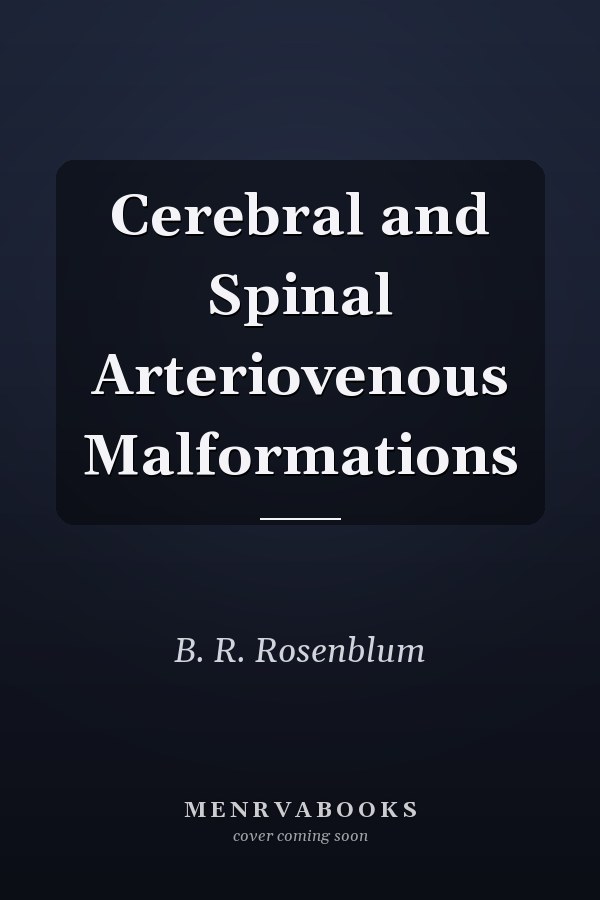 Cerebral and Spinal Arteriovenous Malformations