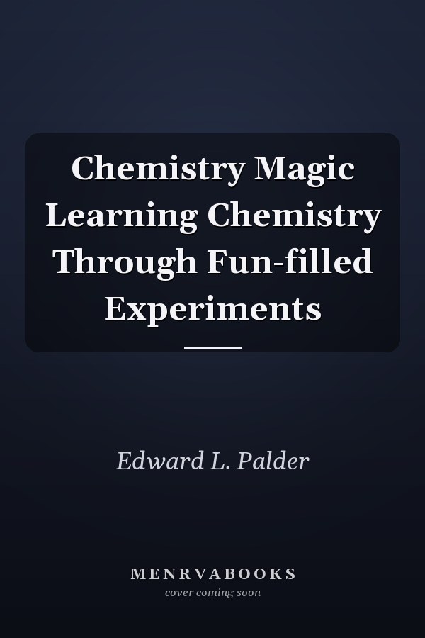 Chemistry Magic Learning Chemistry Through Fun-filled Experiments