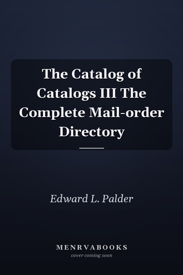 The Catalog of Catalogs III The Complete Mail-order Directory