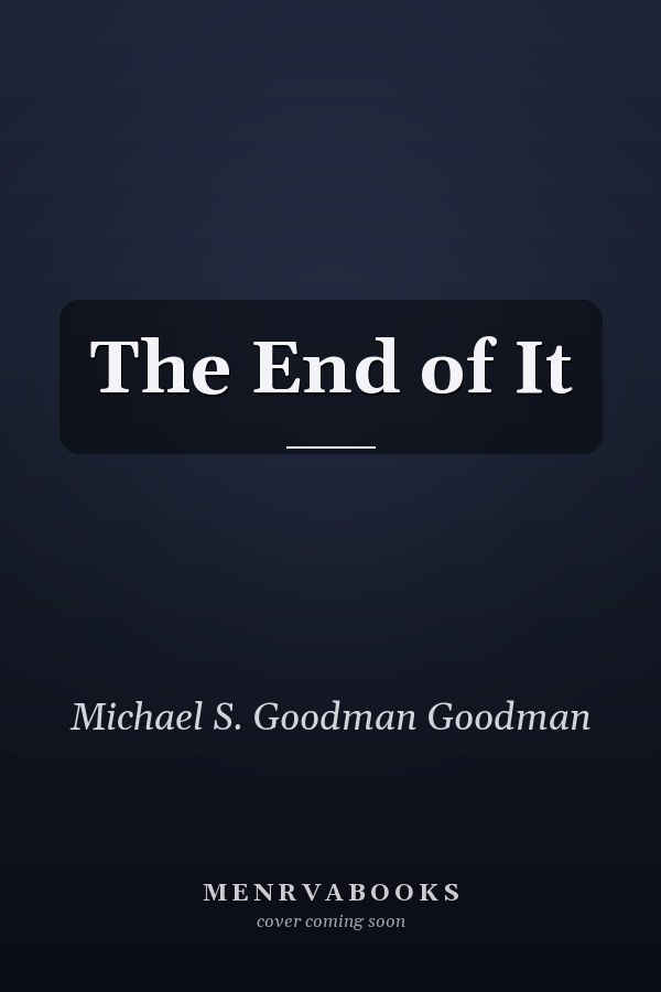 The End of It