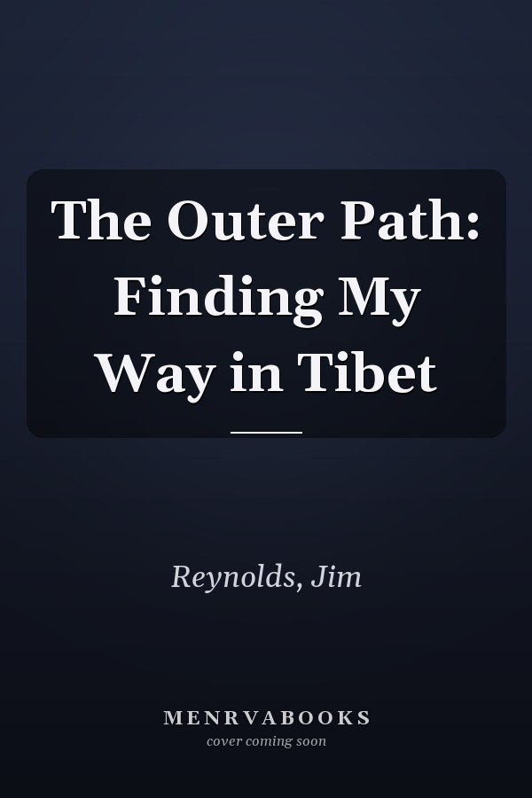 The Outer Path: Finding My Way in Tibet