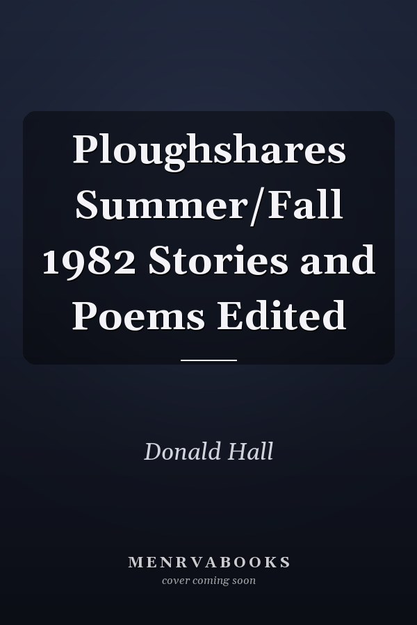 Ploughshares Summer/Fall 1982 Stories and Poems Edited