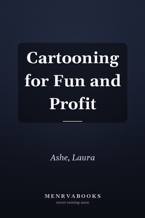 Cartooning for Fun and Profit