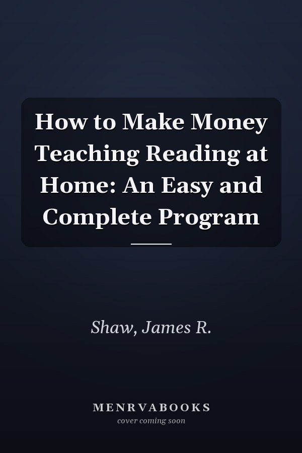 How to Make Money Teaching Reading at Home: An Easy and Complete  Program