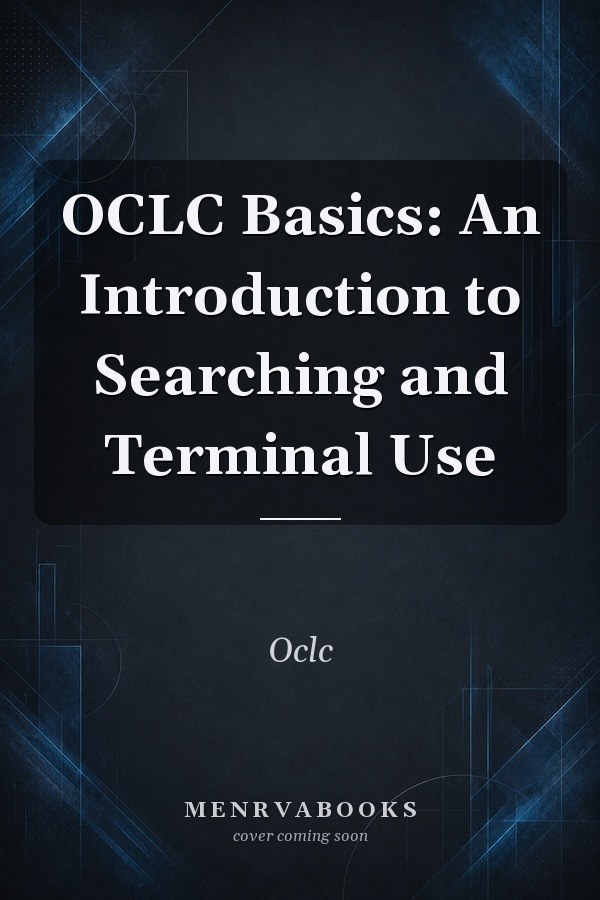 OCLC Basics: An Introduction to Searching and Terminal Use