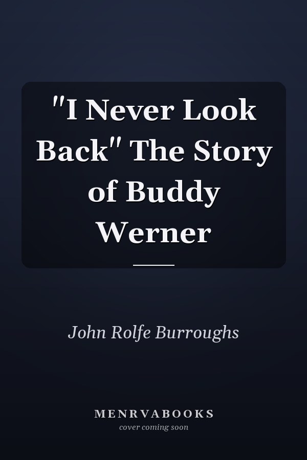 "I Never Look Back" The Story of Buddy Werner