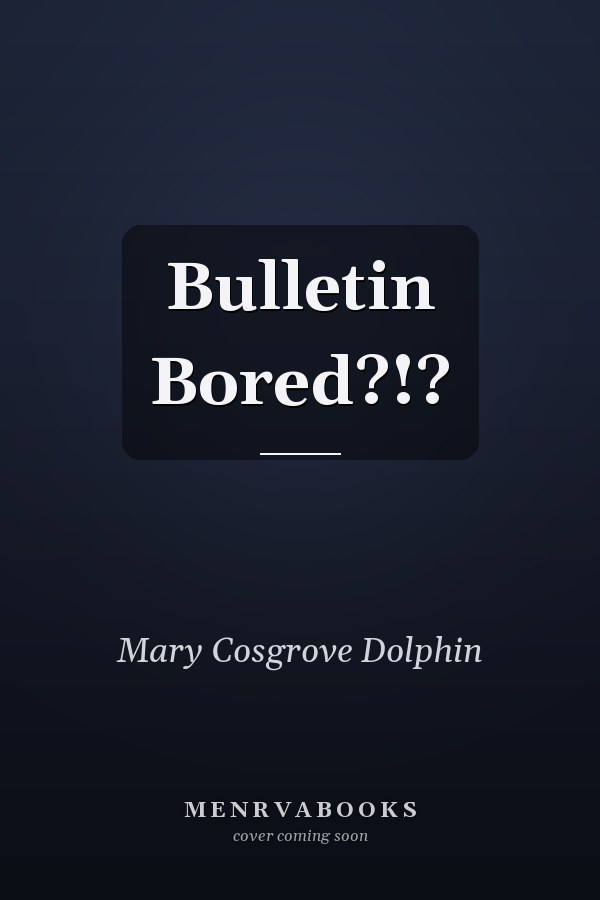 Bulletin Bored?!?