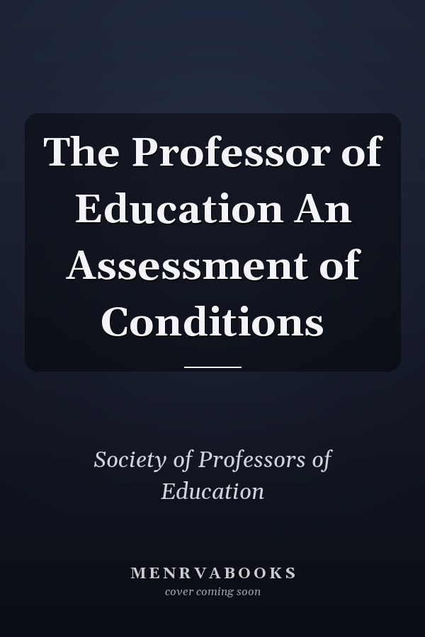 The Professor of Education An Assessment of Conditions