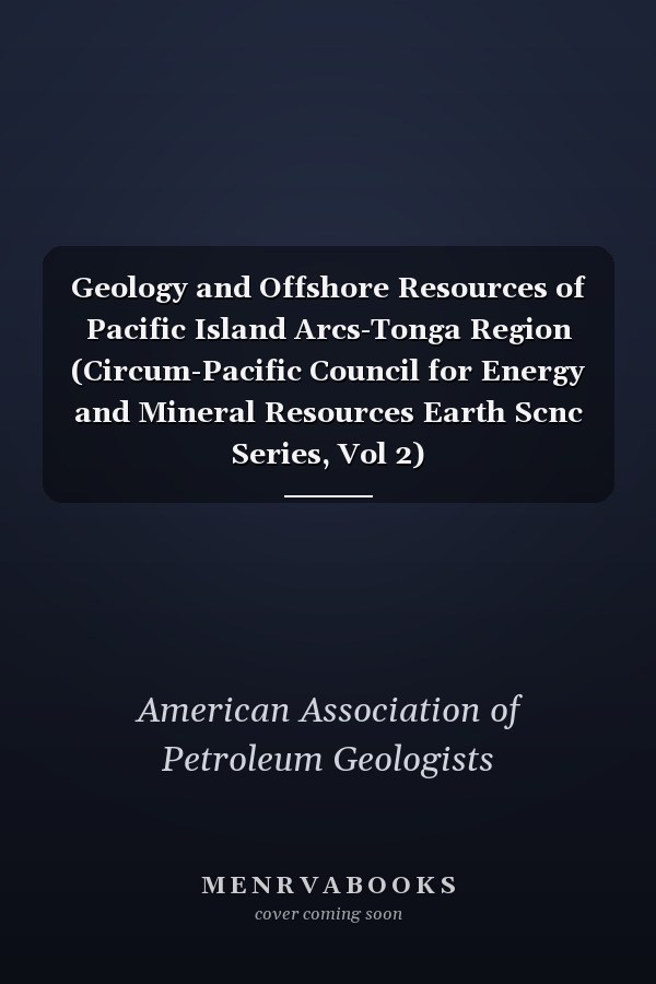 Geology and Offshore Resources of Pacific Island Arcs-Tonga Region (Circum-Pacific Council for Energy and Mineral Resources Earth Scnc Series, Vol 2)