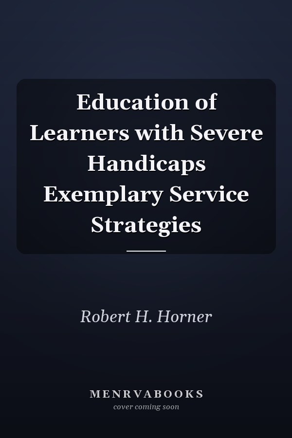 Education of Learners with Severe Handicaps Exemplary Service Strategies