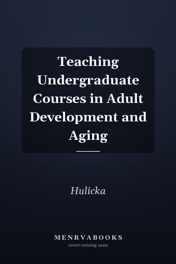 Teaching Undergraduate Courses in Adult Development and Aging