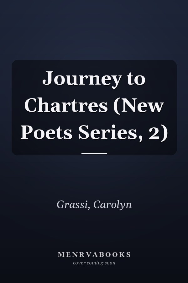 Journey to Chartres (New Poets Series, 2)