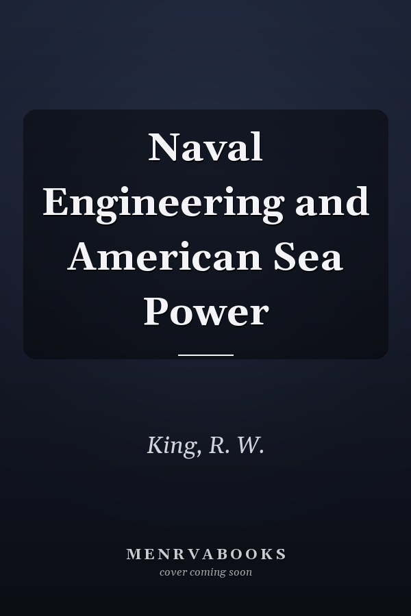 Naval Engineering and American Sea Power