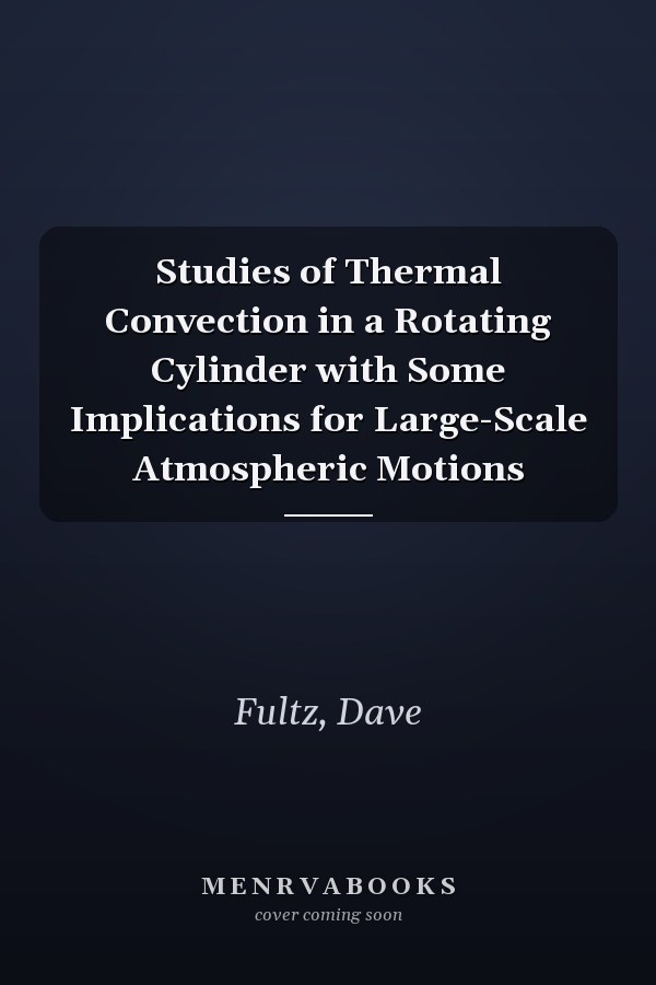 Studies of Thermal Convection in a Rotating Cylinder with Some Implications for Large-Scale Atmospheric Motions