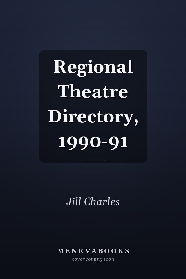 Regional Theatre Directory, 1990-91