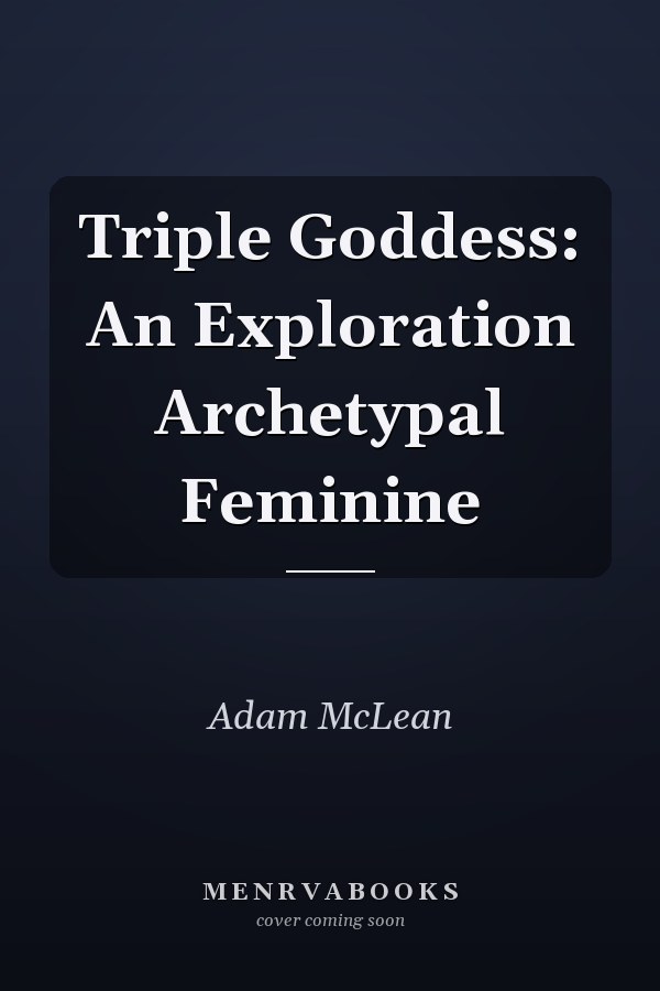 Triple Goddess: An Exploration Archetypal Feminine