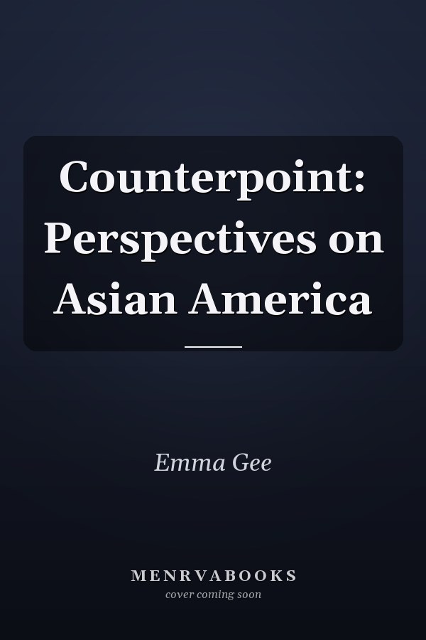 Counterpoint: Perspectives on Asian America