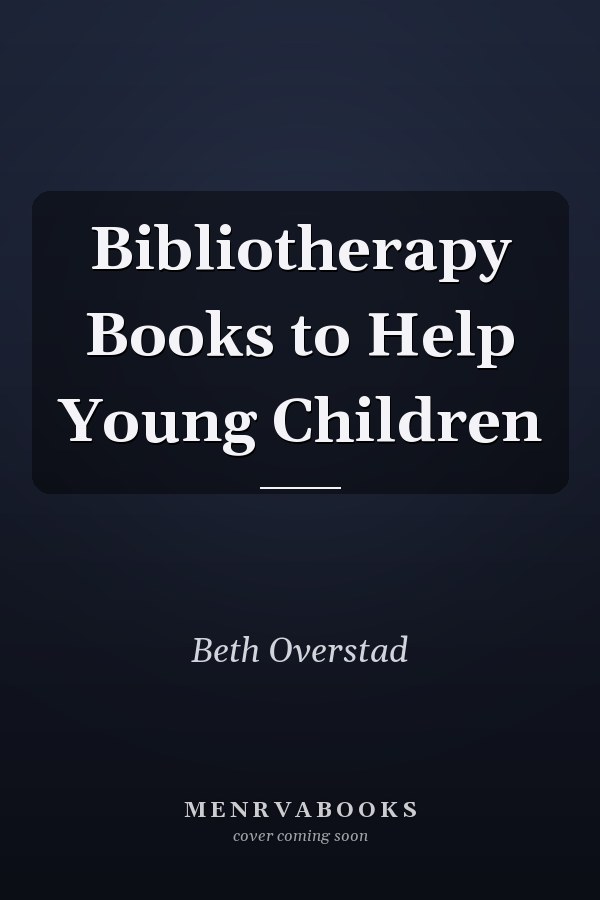 Bibliotherapy Books to Help Young Children