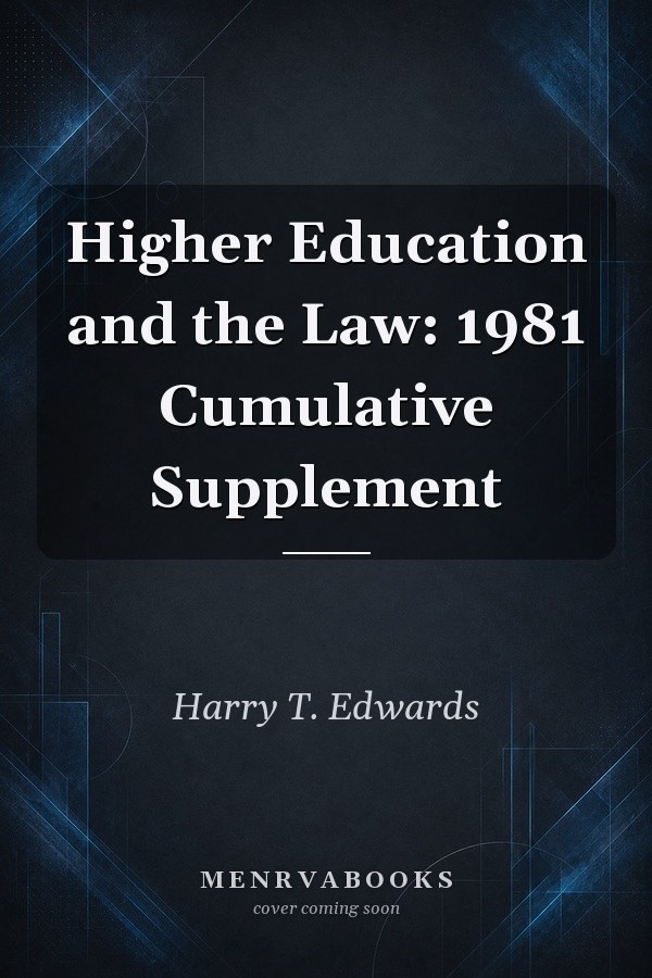 Higher Education and the Law: 1981 Cumulative Supplement