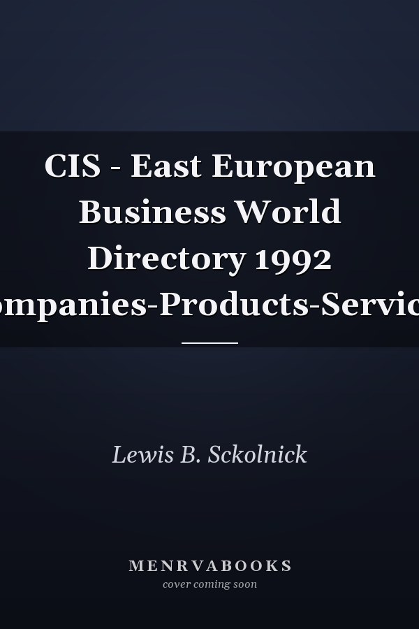 CIS - East European Business World Directory 1992 Companies-Products-Services