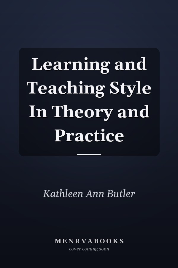 Learning and Teaching Style In Theory and Practice