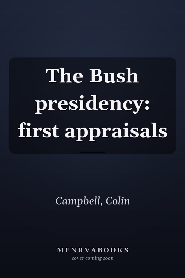 The Bush presidency: first appraisals
