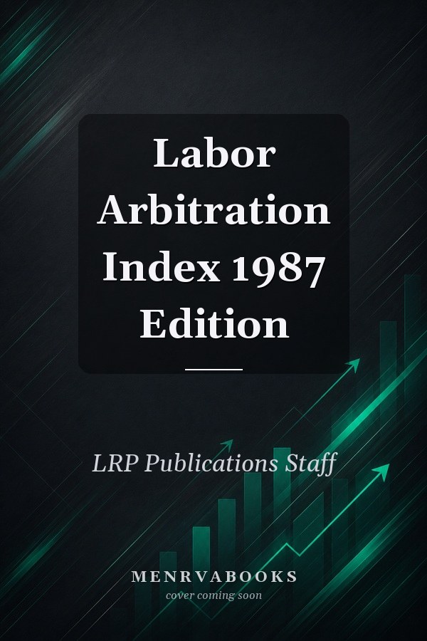 Labor Arbitration Index 1987 Edition