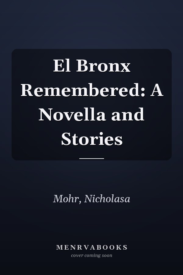 El Bronx Remembered: A Novella and Stories