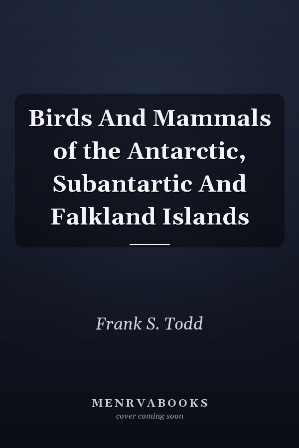 Birds And Mammals of the Antarctic, Subantartic And Falkland Islands