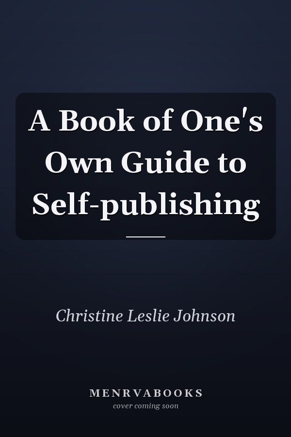 A Book of One's Own Guide to Self-publishing