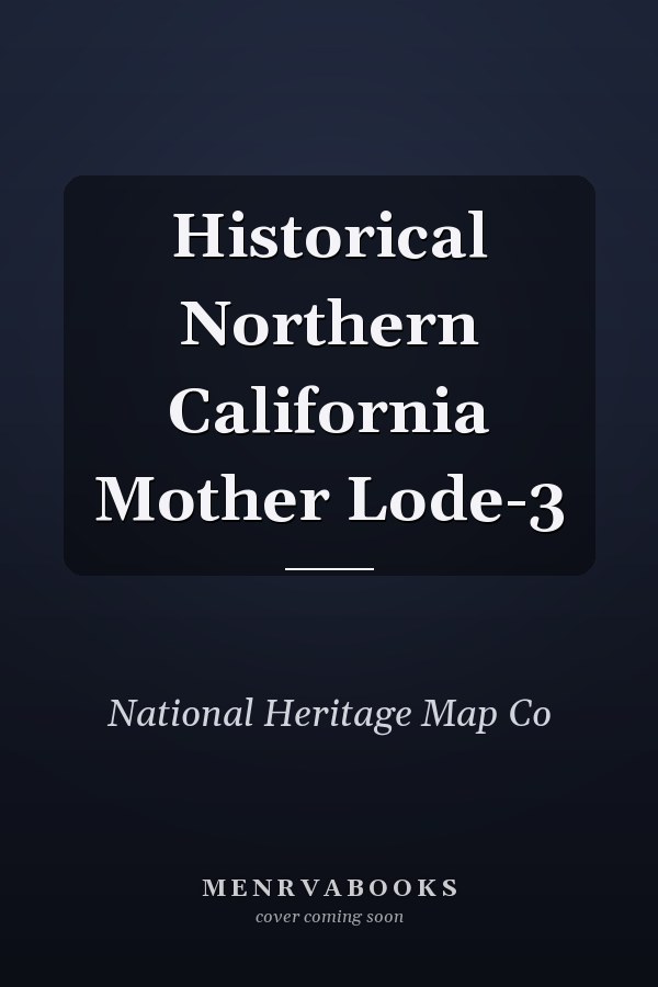 Historical Northern California Mother Lode-3