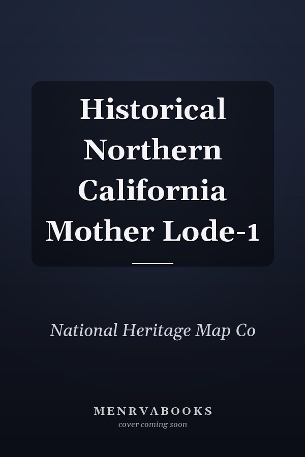 Historical Northern California Mother Lode-1