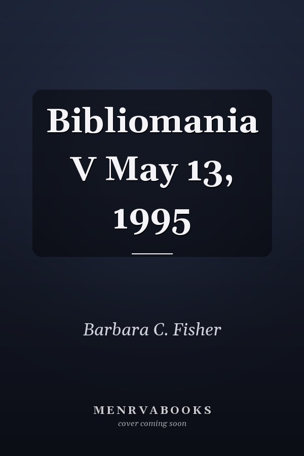 Bibliomania V May 13, 1995
