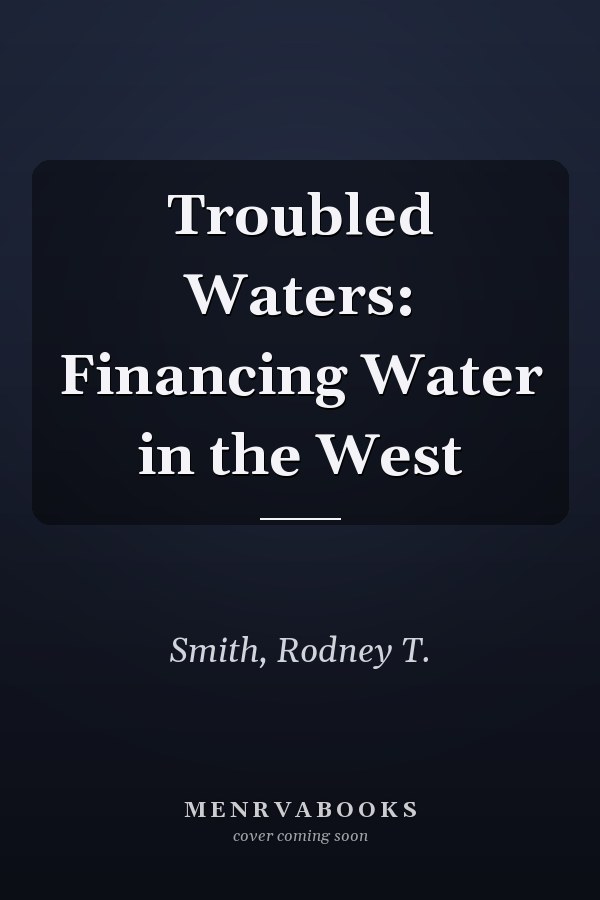 Troubled Waters: Financing Water in the West