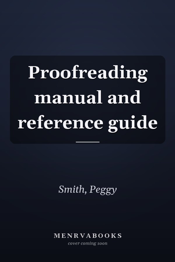 Proofreading manual and reference guide