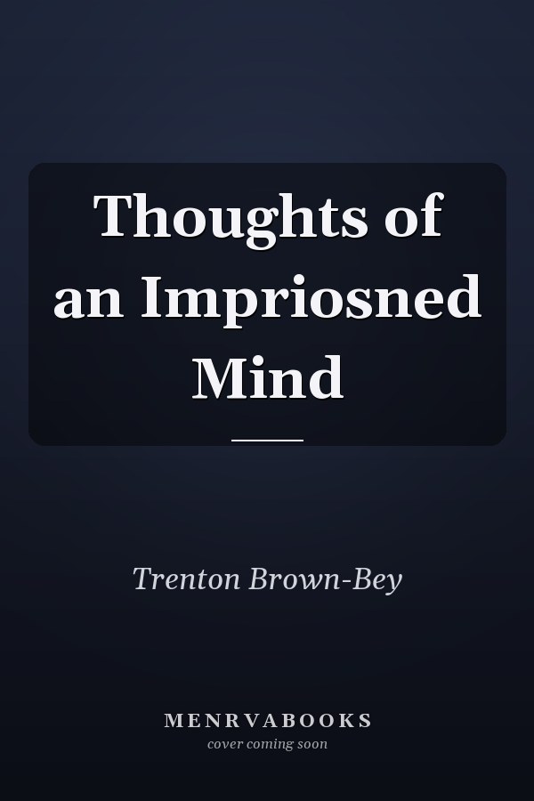 Thoughts of an Impriosned Mind