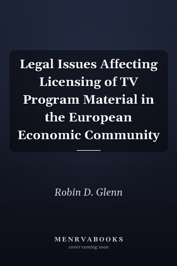 Legal Issues Affecting Licensing of TV Program Material in the European Economic Community