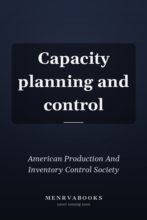 Capacity planning and control