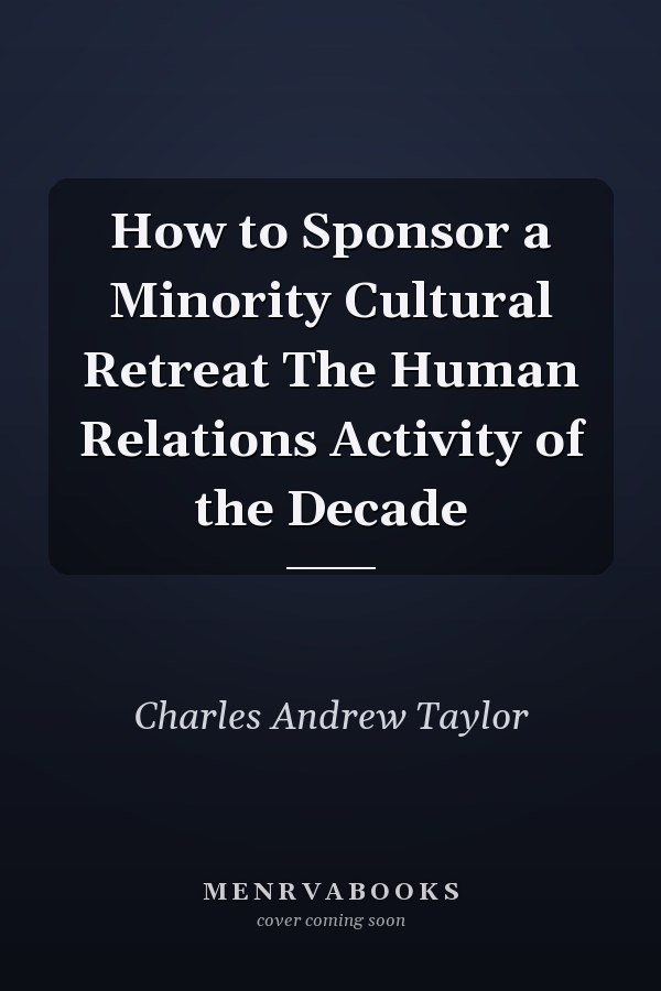 How to Sponsor a Minority Cultural Retreat The Human Relations Activity of the Decade